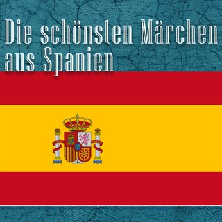 Die schönsten Märchen aus Spanien als Hörbuch