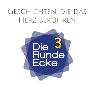 Geschichten, die das Herz berühren  (Die Runde Ecke Vol. 3) als Hörbuch