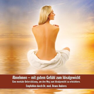 Abnehmen - mit gutem Gefühl zum Idealgweicht als Hörbuch