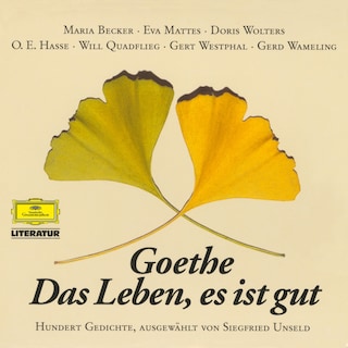 Goethe: Das Leben, es ist gut als Hörbuch