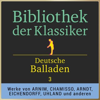 Bibliothek der Klassiker: Deutsche Balladen 3 als Hörbuch