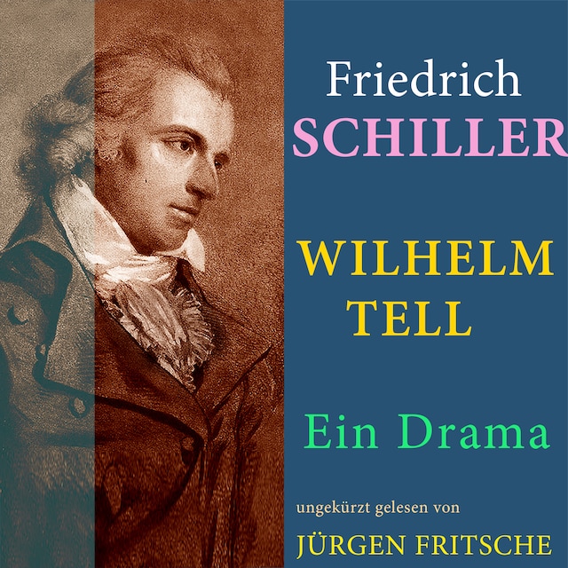 Friedrich von Schiller: Wilhelm Tell. Ein Drama