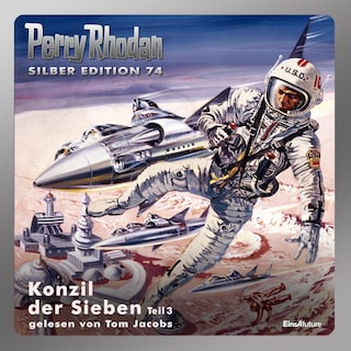 Perry Rhodan Silber Edition 74: Konzil der Sieben (Teil 3) als Hörbuch