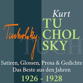 Kurt Tucholsky: Satiren, Glossen, Prosa und Gedichte als Hörbuch