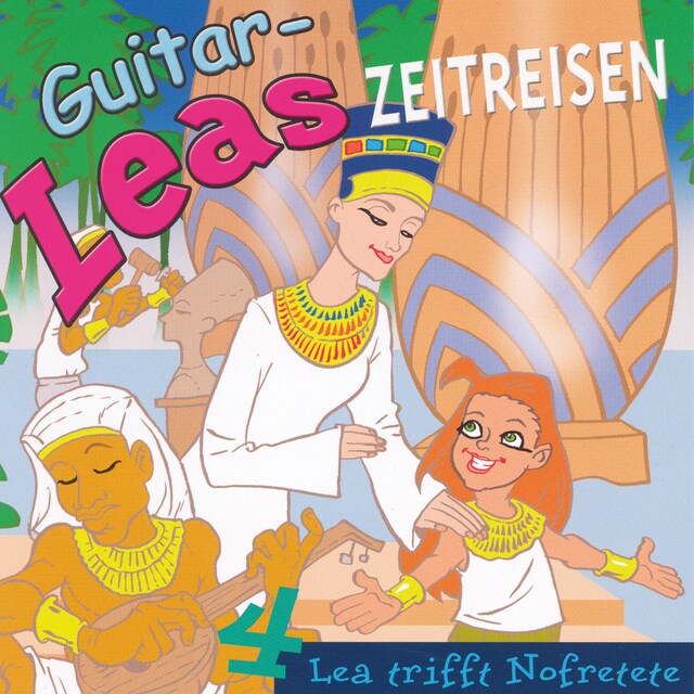 Buchcover für Guitar-Leas Zeitreisen - Teil 4: Lea trifft Nofretete