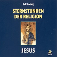 Sternstunden der Religion: Jesus