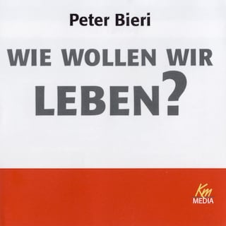 Wie wollen wir leben? als Hörbuch
