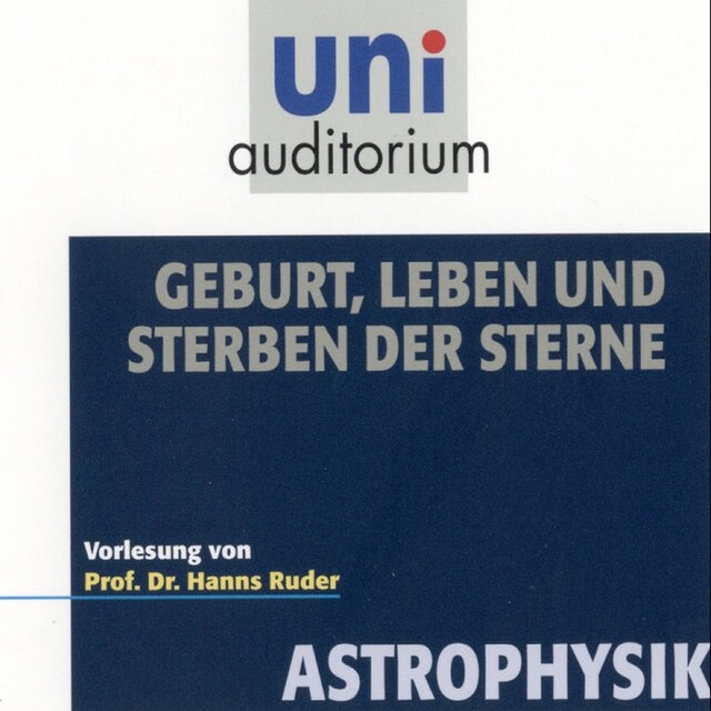 Book cover for Astrophysik: Geburt, Leben und Sterben der Sterne