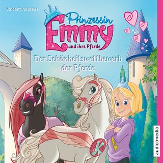 Prinzessin Emmy und ihre Pferde. Der Schönheitswettbewerb der Pferde als Hörbuch