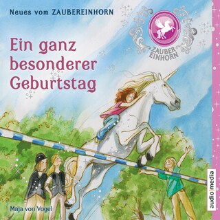 Zaubereinhorn - Ein ganz besonderer Geburtstag als Hörbuch