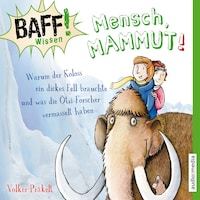 Mensch, Mammut!