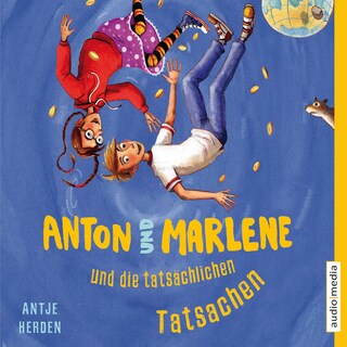 Anton und Marlene und die tatsächlichen Tatsachen als Hörbuch