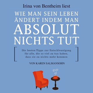 Wie man sein Leben ändert indem man absolut nichts tut als Hörbuch