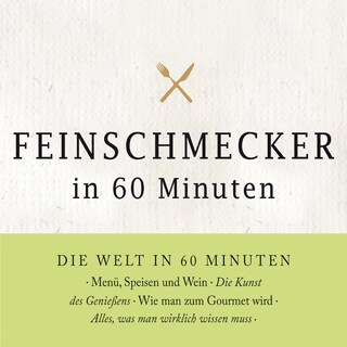 Feinschmecker in 60 Minuten als Hörbuch