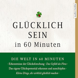 Glücklich sein in 60 Minuten als Hörbuch