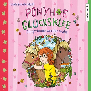 Ponyhof Glücksklee – Ponyträume werden wahr als Hörbuch