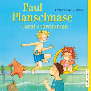 Paul Planschnase lernt schwimmen als Hörbuch