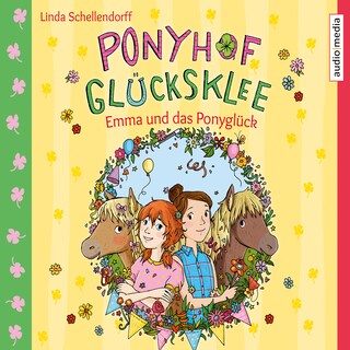 Ponyhof Glücksklee – Emma und das Ponyglück als Hörbuch