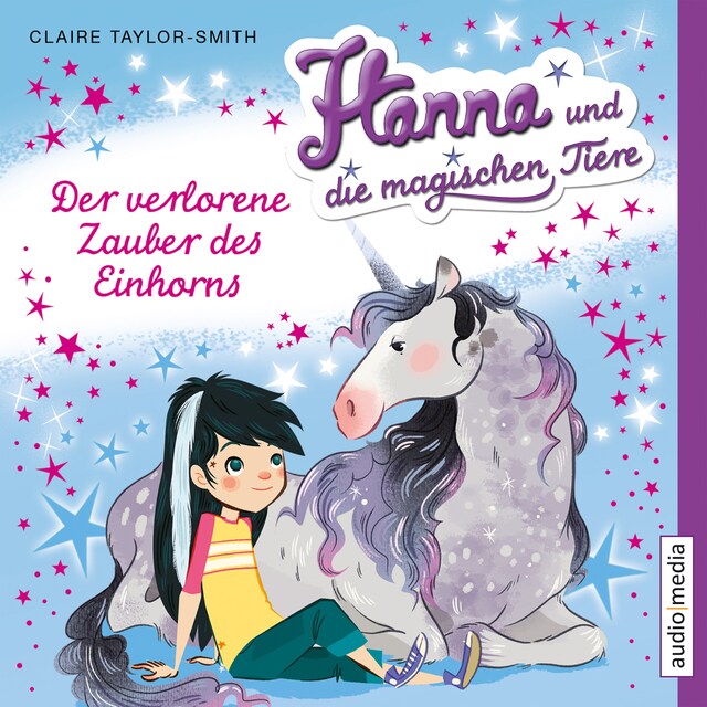 Book cover for Hanna und die magischen Tiere. Der verlorene Zauber des Einhorns