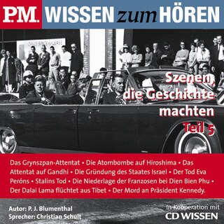 P.M. WISSEN zum HÖREN - Szenen, die Geschichte machten - Teil 5 als Hörbuch