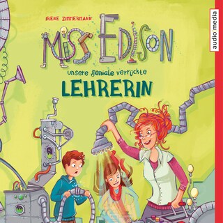Miss Edison. Unsere (geniale) verrückte Lehrerin als Hörbuch