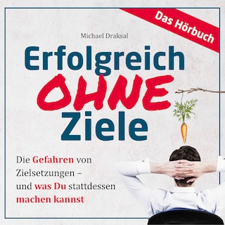 Erfolgreich OHNE Ziele als Hörbuch