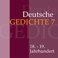 Deutsche Gedichte 7: 18. - 19. Jahrhundert