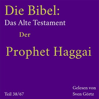 Die Bibel – Das Alte Testament: Der Prophet Haggai als Hörbuch