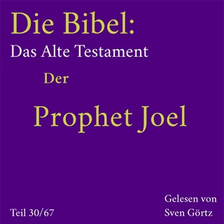 Die Bibel – Das Alte Testament: Der Prophet Joel als Hörbuch