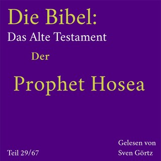Die Bibel – Das Alte Testament: Der Prophet Hosea als Hörbuch