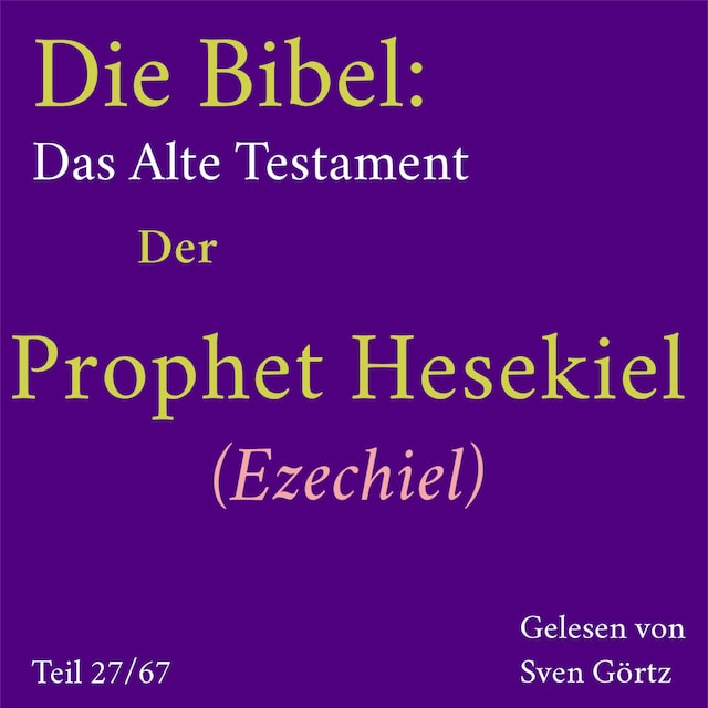 Book cover for Die Bibel – Das Alte Testament: Der Prophet Hesekiel (Ezechiel)