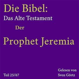 Die Bibel – Das Alte Testament: Der Prophet Jeremia als Hörbuch