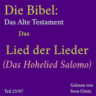 Die Bibel – Das Alte Testament: Das Lied der Lieder (Das Hohelied Salomo) als Hörbuch