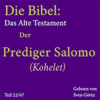 Die Bibel – Das Alte Testament: Der Prediger Salomo (Kohelet)