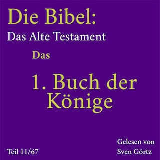 Die Bibel – Das Alte Testament: Das 1. Buch der Könige als Hörbuch
