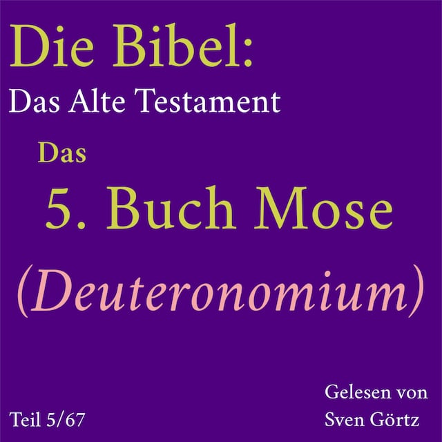 Buchcover für Die Bibel – Das Alte Testament: Das 5. Buch Mose (Deuteronomium)