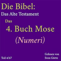 Die Bibel – Das Alte Testament: Das 4. Buch Mose (Numeri)