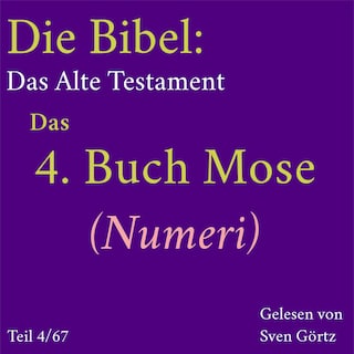 Die Bibel – Das Alte Testament: Das 4. Buch Mose (Numeri) als Hörbuch