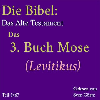 Die Bibel – Das Alte Testament: Das 3. Buch Mose (Levitikus) als Hörbuch