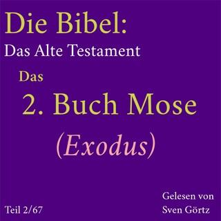 Die Bibel – Das Alte Testament: Das 2. Buch Mose (Exodus) als Hörbuch