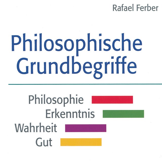 Buchcover für Philosophische Grundbegriffe: Philosophie - Erkenntnis - Wahrheit - Gut