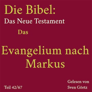 Die Bibel – Das Neue Testament: Das Evangelium nach Markus als Hörbuch