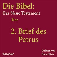 Die Bibel – Das Neue Testament: Der 2. Brief des Petrus