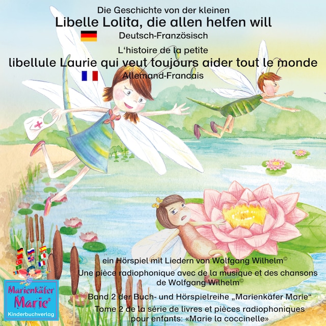 Book cover for Die Geschichte von der kleinen Libelle Lolita, die allen helfen will. Deutsch-Französisch. / L'histoire de la petite libellule Laurie qui veut toujours aider tout le monde. Allemand-Francais.