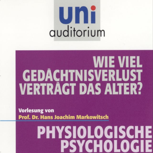 Book cover for Physiologische Psychologie: Wie viel Gedächtnisverlust verträgt das Alter?
