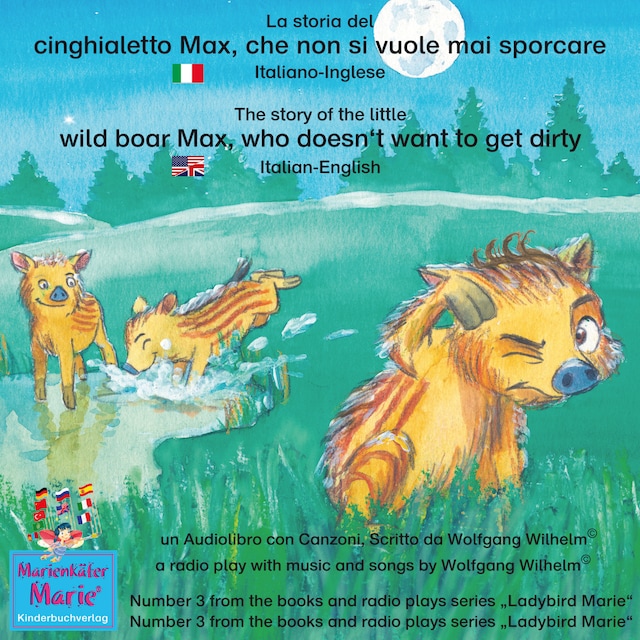 Bogomslag for La storia del cinghialetto Max, che non si vuole mai sporcare. Italiano-Inglese / The story of the little wild boar Max, who doesn't want to get dirty. Italian-English.