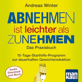 Starthilfe-Hörbuch-Download zum Buch "Abnehmen ist leichter als Zunehmen. Das Praxisbuch" als Hörbuch