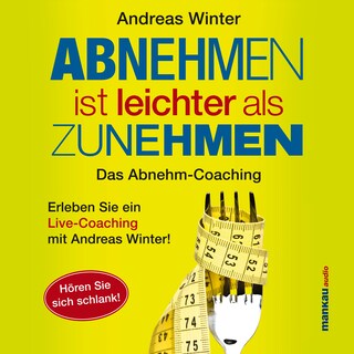 Abnehmen ist leichter als Zunehmen. Das Abnehm-Coaching als Hörbuch