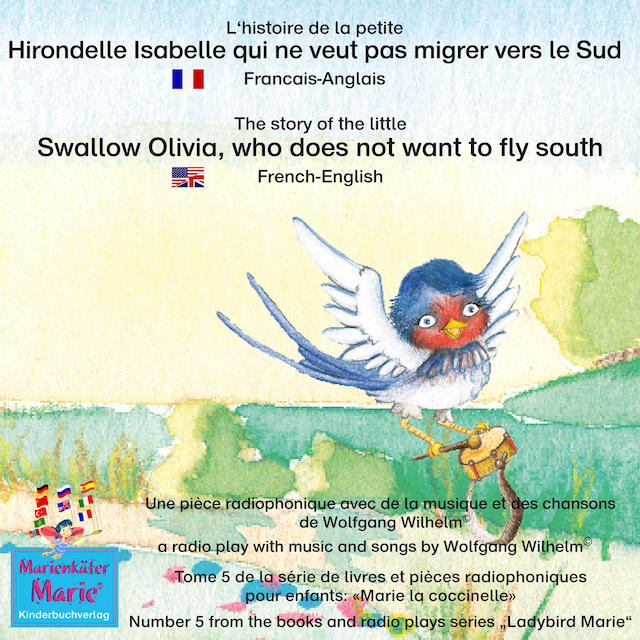 Okładka książki dla L'histoire de la petite Hirondelle Isabelle qui ne veut pas migrer vers le Sud. Francais-Anglais / The story of the little swallow Olivia, who does not want to fly South. French-English