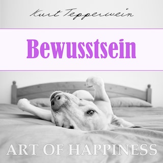 Art of Happiness: Bewusstsein als Hörbuch